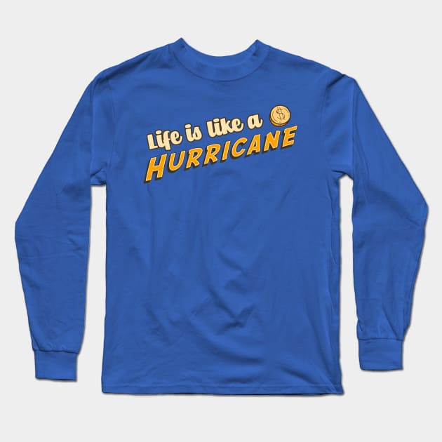 Life is Like A Hurricane Long Sleeve T-Shirt by TheHookshot